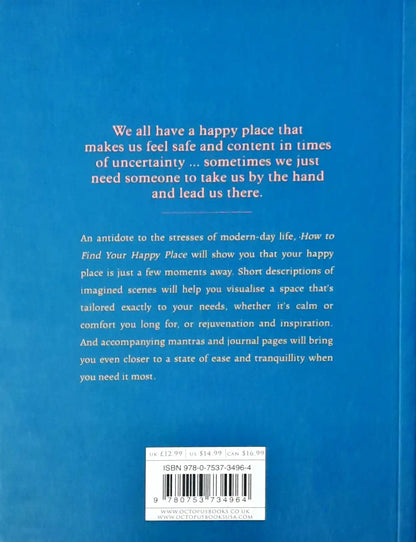 How to Find Your Happy Place : Quiet Spaces and Journal Pages for Busy Minds