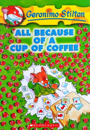 All Because Of A Cup Of Coffee : Geronimo Stilton 10