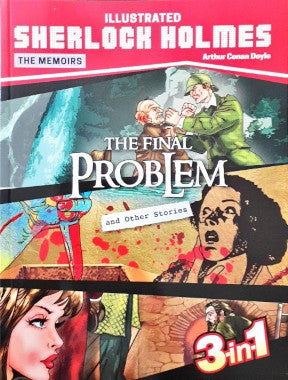 Sherlock Holmes The Memoirs The Final Problem And Other Stories 3 in 1