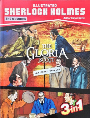 Sherlock Holmes The Memoirs The Gloria Scott And Other Stories 3 in 1