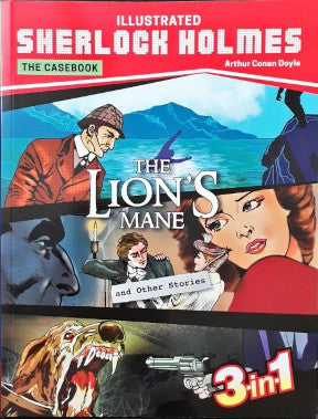 Sherlock Holmes The Casebook The Lion's Mane And Other Stories 3 in 1