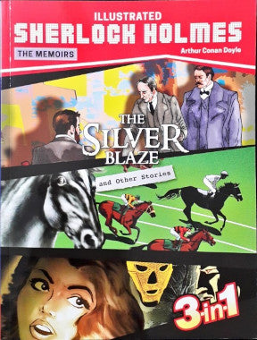 Sherlock Holmes The Memoirs The Silver Blaze And Other Stories 3 in 1