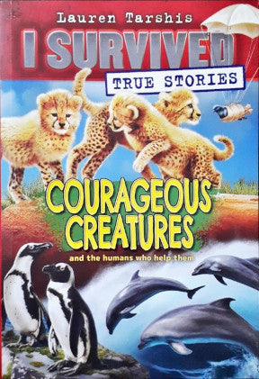 I Survived True Stories #4 Courageous Creatures And The Humans Who Help Them