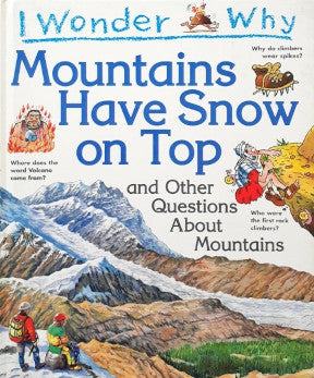 I Wonder Why Mountains Have Snow On Top And Other Questions About Mountains