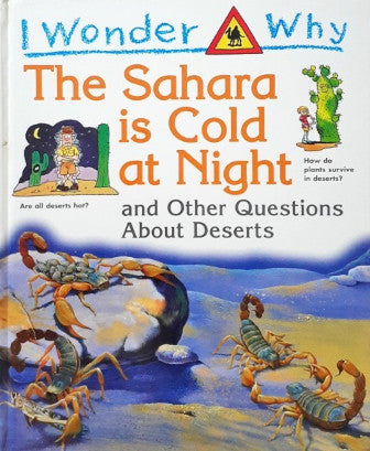 I Wonder Why The Sahara Is Cold At Night And Other Questions About Deserts