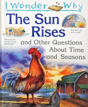 I Wonder Why The Sun Rises And Other Questions About Time And Seasons