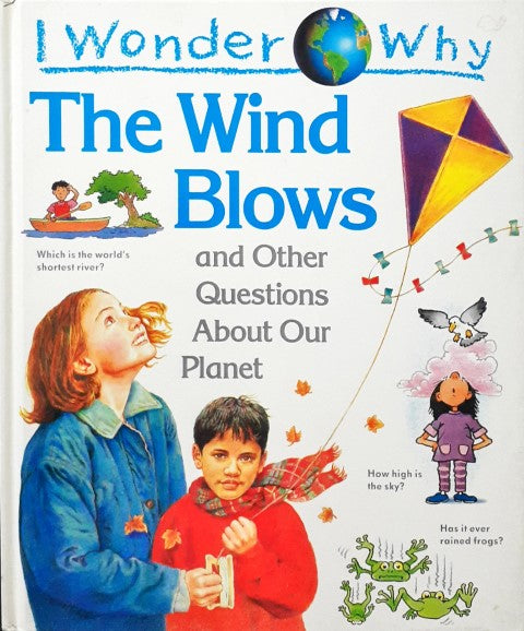 I Wonder Why The Wind Blows And Other Questions About Our Planet