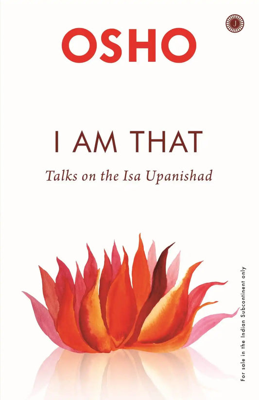 I am That : Talks On The Isha Upanishad