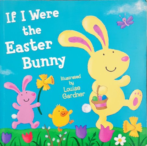 If I Were The Easter Bunny