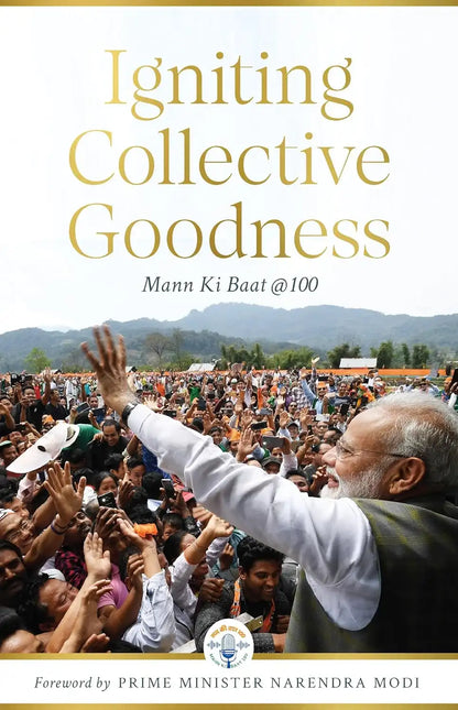Igniting Collective Goodness : Mann Ki Baat @100 | Hardcover
