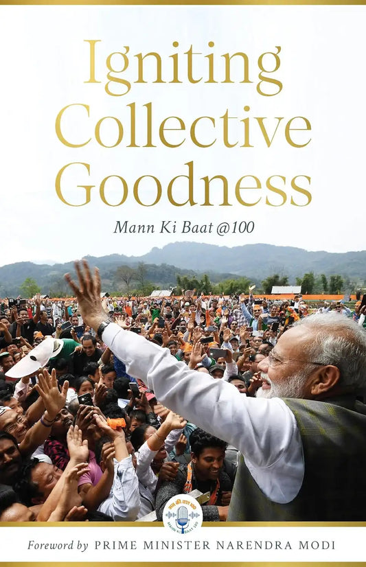 Igniting Collective Goodness : Mann Ki Baat @100 | Hardcover