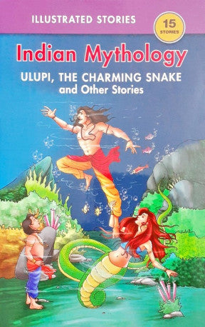 Ulupi The Charming Snake And Other Stories - Indian Mythology