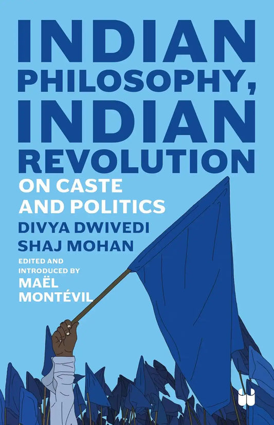 Indian Philosophy, Indian Revolution : On Caste And Politics | Hardcover