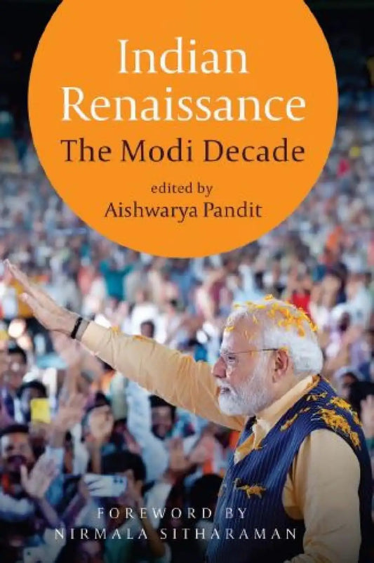 Indian Renaissance : The Modi Decade | Hardcover