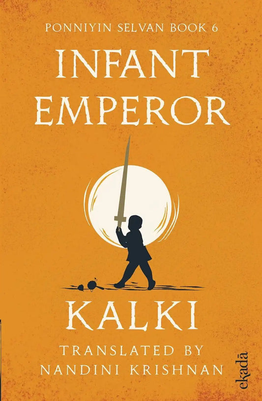 Infant Emperor (Ponniyin Selvan Book 6)