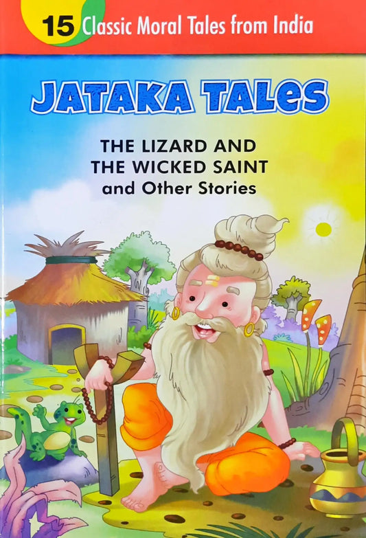 The Lizard and the Wicked Saint and Other Stories : Jataka Tales