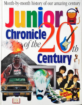 DK Junior Chronicle Of The 20th Century Month By Month History Of Our Amazing Century