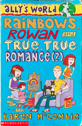 Ally's World #11 Rainbows, Rowan And True, True Romance