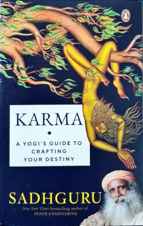 Karma A Yogi's Guide To Crafting Your Destiny