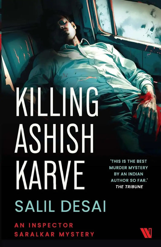 Killing Ashish Karve : An Inspector Saralkar Mystery