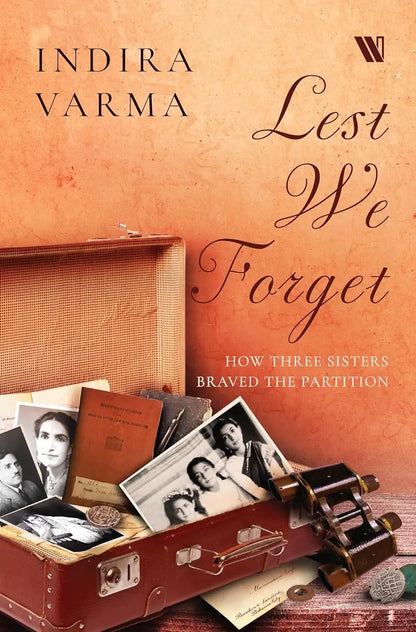 Lest We Forget : How Three Sisters Braved The Partition | Hardcover