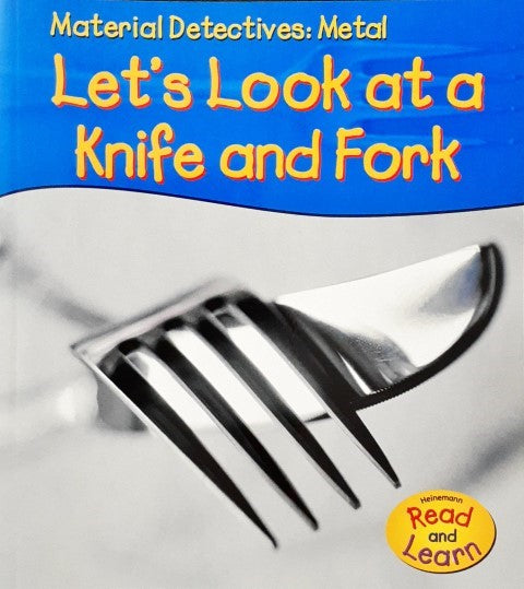 Material Detectives Metal Let's Look at a Knife and Fork