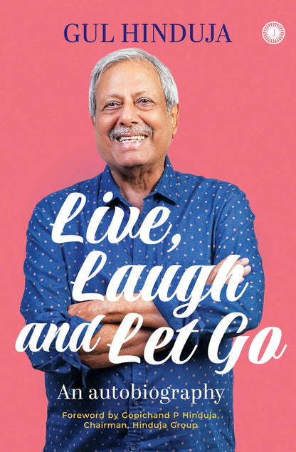 Live, Laugh And Let Go : An Autobiography