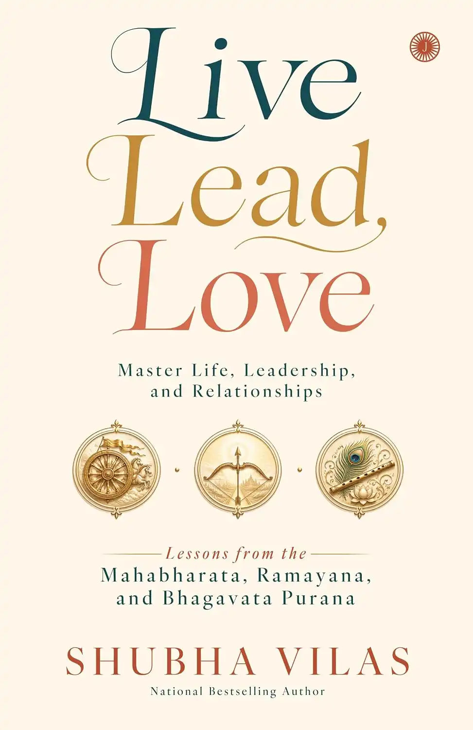 Live, Lead, Love : Master Life, Leadership, and Relationships