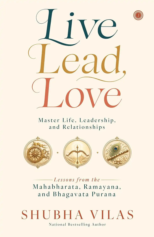 Live, Lead, Love : Master Life, Leadership, and Relationships