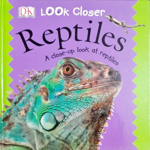 DK Look Closer Reptiles A Close Up Look At Reptiles