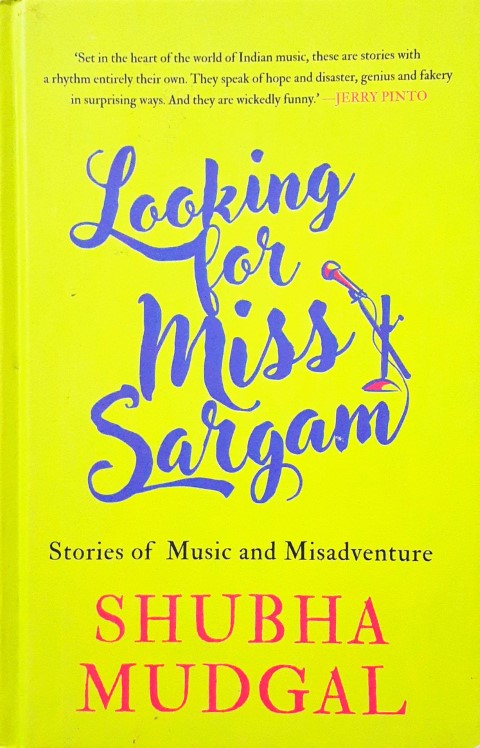 Looking For Miss Sargam Stories Of Music And Misadventure