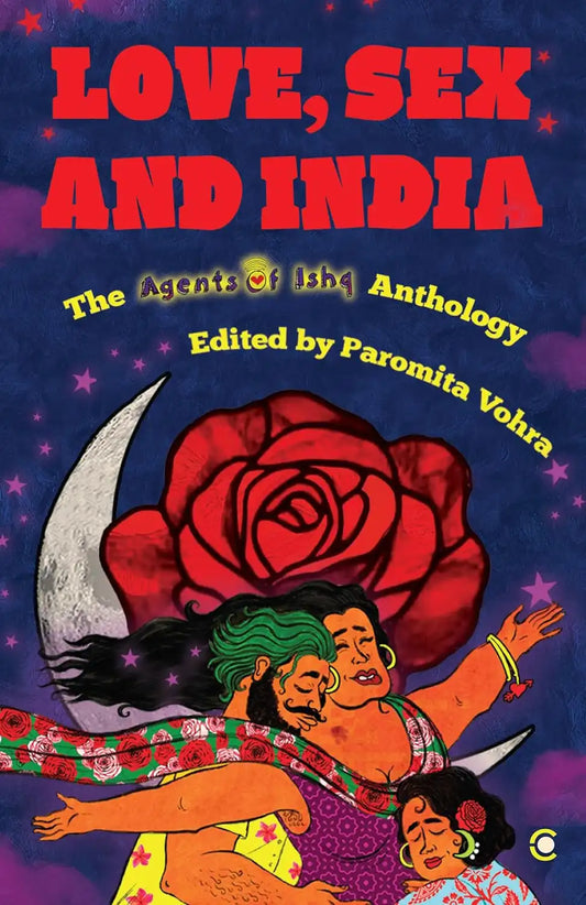 Love, Sex And India : The Agents Of Ishq Anthology