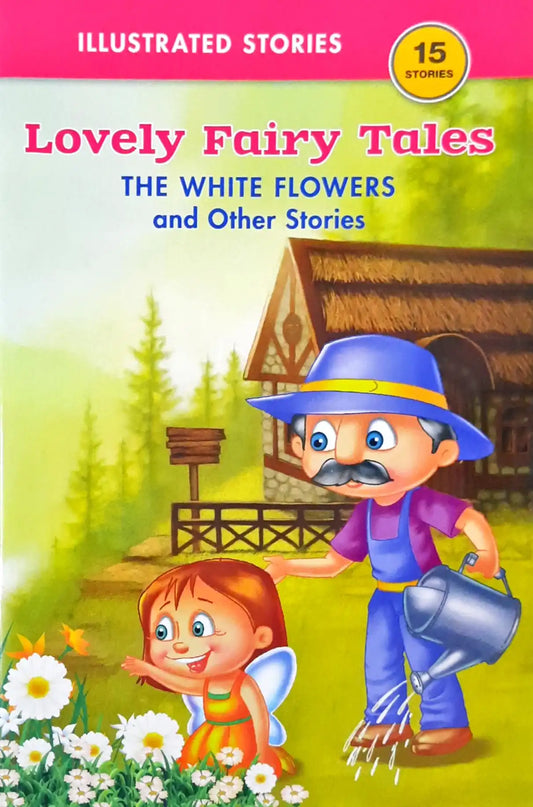 The White Flowers and Other Stories : Lovely Fairy Tales
