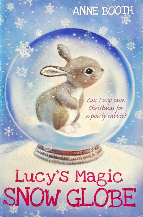 Lucy's Magic Snow Globe Can Lucy Save Christmas For A Poorly Rabbit