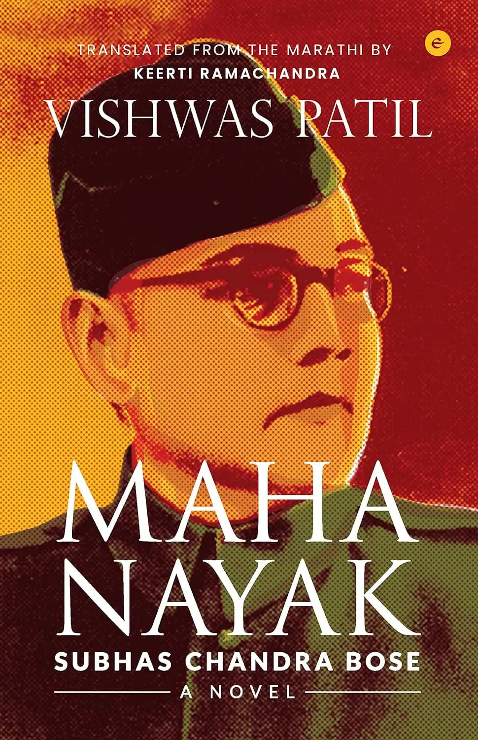 Maha Nayak : Subhas Chandra Bose - A Novel