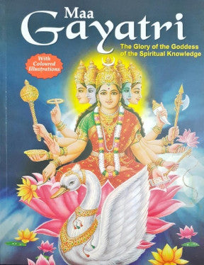 Maa Gayatri The Glory Of The Goddess Of The Spiritual Knowledge