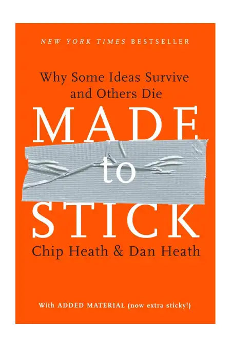 Made to Stick : Why Some Ideas Survive and Others Die