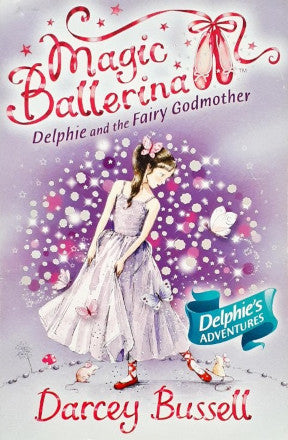 Magic Ballerina Delphie And The Fairy Godmother Delphie's Adventures
