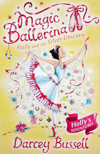 Magic Ballerina Holly And The Silver Unicorn Holly's Adventures