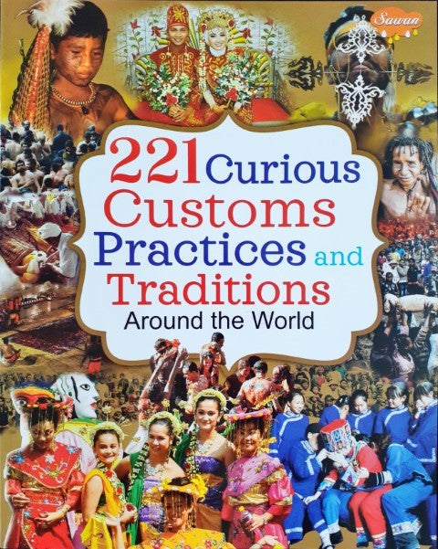 221 Curious Customs Practices And Traditions Around The World