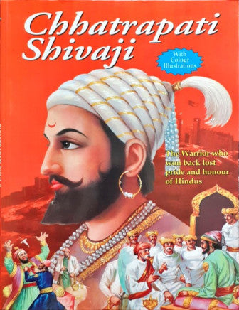 Chhatrapati Shivaji The Warrior Who Won Back Lost Pride And Honour Of Hindus