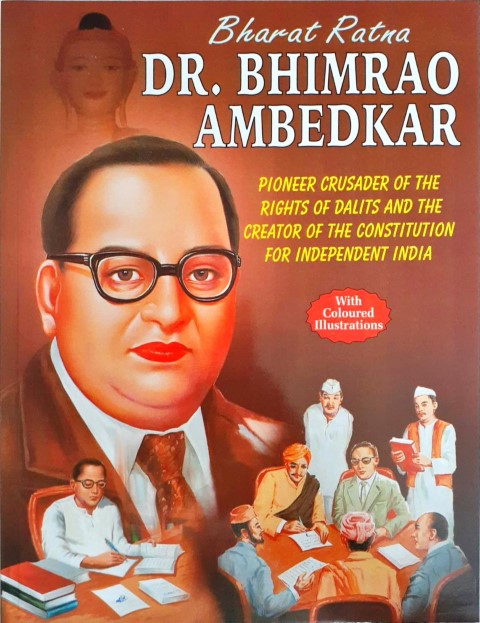 Bharat Ratna Dr Bhimrao Ambedkar Pioneer Crusader Of The Rights Of Dalits And The Creator Of The Constitution For Independent India