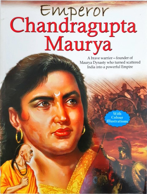 Emperor Chandragupta Maurya A Brave Warrior Founder Of Maurya Dynasty Who Turned Scattered India Into A Powerful Empire