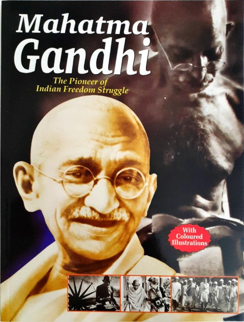 Mahatma Gandhi The Pioneer Of Indian Freedom Struggle
