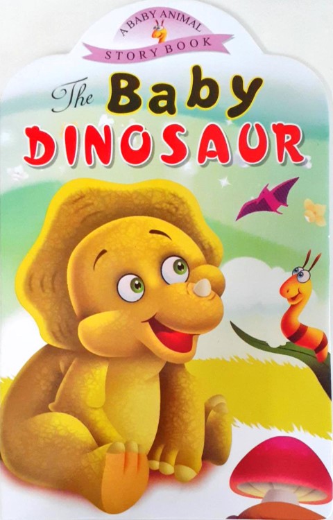 The Baby Dinosaur - A Baby Animal Story Book