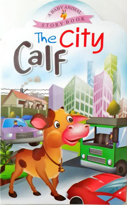 The City Calf - A Baby Animal Story Book