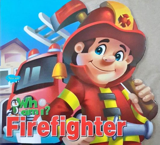Who am I : Fire Fighter