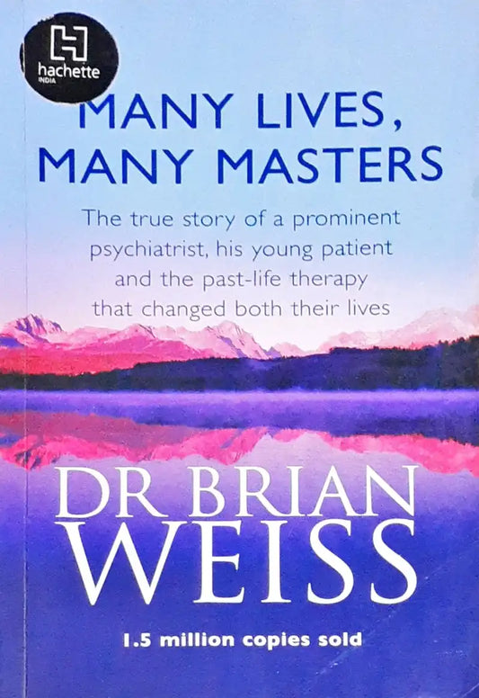 Many Lives, Many Masters: The True Story of a Prominent Psychiatrist, His Young Patient and The Past Life Therapy That Changed Both of Their Lives (P)