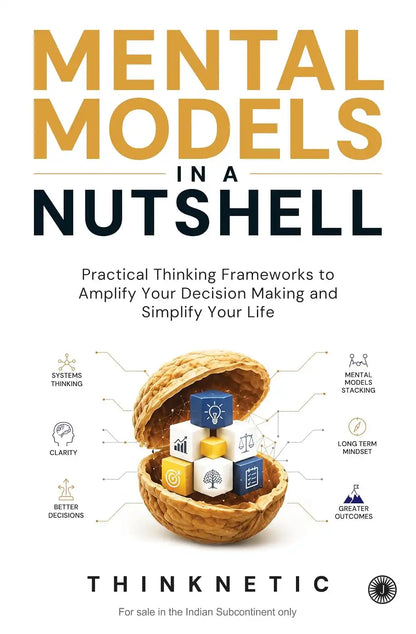 Mental Models In A Nutshell : Practical Thinking Frameworks