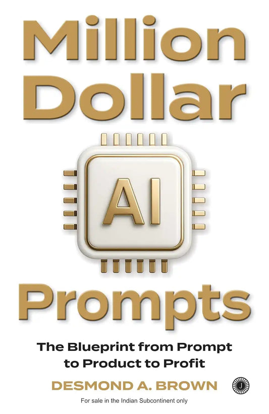 Million Dollar AI Prompts : The Blueprint from Prompt to Product to Profit